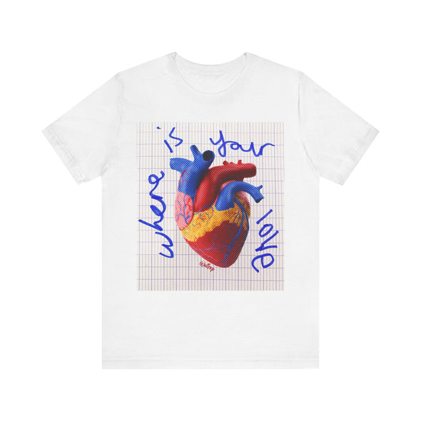 'WHERE IS YOUR LOVE' TEE