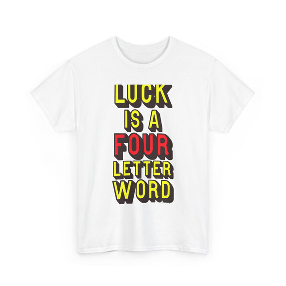 'LUCK IS A FOUR LETTER WORD' LARGE PRINT TEE