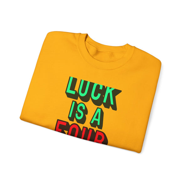 'LUCK IS A FOUR LETTER WORD' - Heavy Sweatshirt