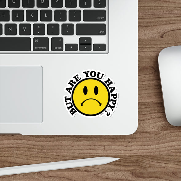 'BUT ARE YOU HAPPY?'  STICKER