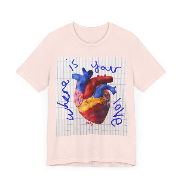 'WHERE IS YOUR LOVE' TEE