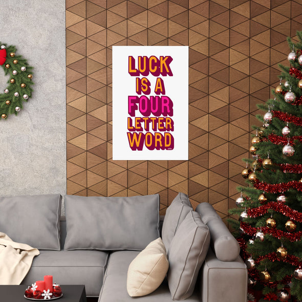 'LUCK IS A FOUR LETTER WORD' - KING SIZED LIMITED EDITION WALL POSTER - EDITION OF 50