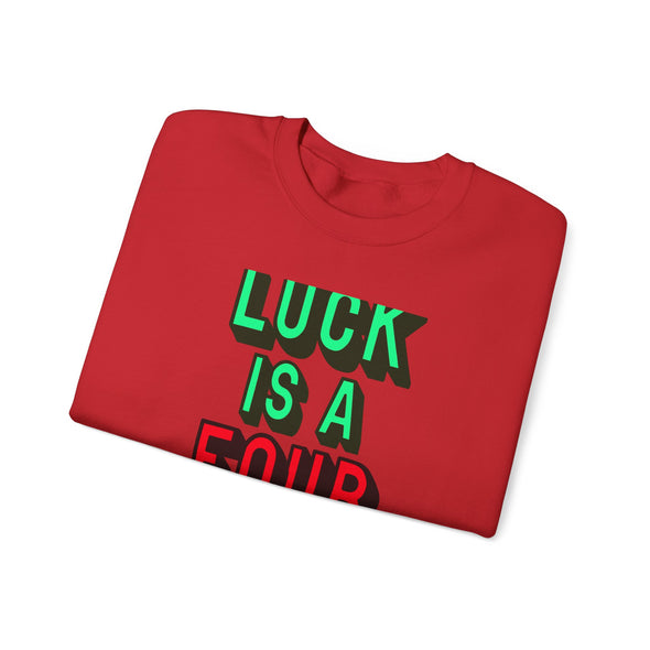 'LUCK IS A FOUR LETTER WORD' - Heavy Sweatshirt