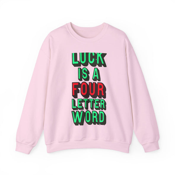 'LUCK IS A FOUR LETTER WORD' - Heavy Sweatshirt