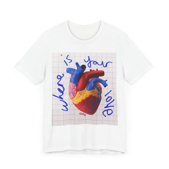 'WHERE IS YOUR LOVE' TEE