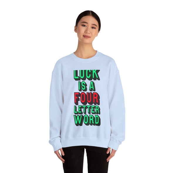 'LUCK IS A FOUR LETTER WORD' - Heavy Sweatshirt