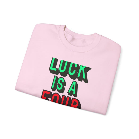 'LUCK IS A FOUR LETTER WORD' - Heavy Sweatshirt