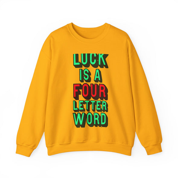 'LUCK IS A FOUR LETTER WORD' - Heavy Sweatshirt