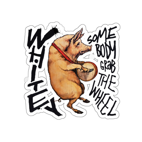 GRAB THE WHEEL- PIGGY STICKER