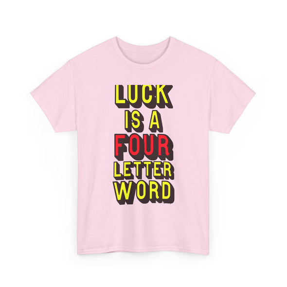 'LUCK IS A FOUR LETTER WORD' LARGE PRINT TEE