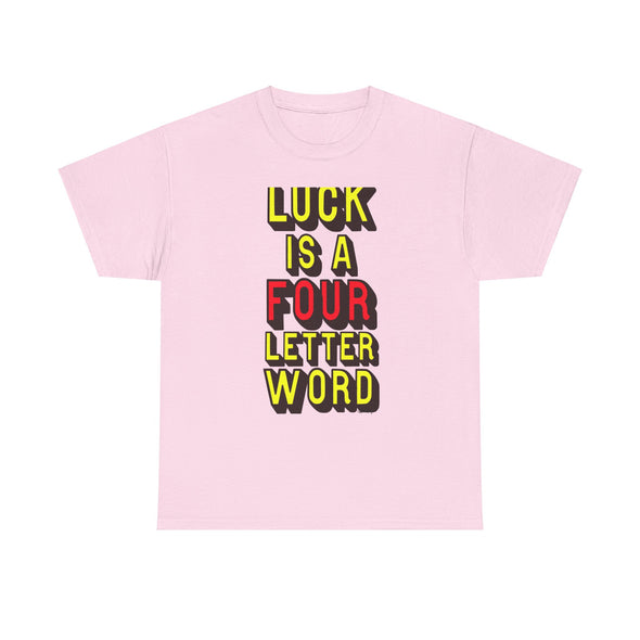 'LUCK IS A FOUR LETTER WORD' LARGE PRINT TEE