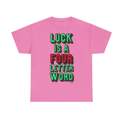 'LUCK IS A FOUR LETTER WORD' EXTRA LARGE PRINT TEE