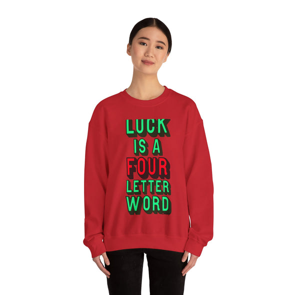 'LUCK IS A FOUR LETTER WORD' - Heavy Sweatshirt