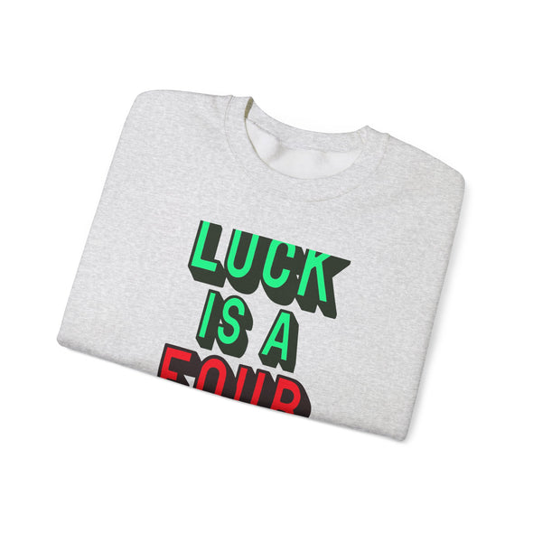 'LUCK IS A FOUR LETTER WORD' - Heavy Sweatshirt