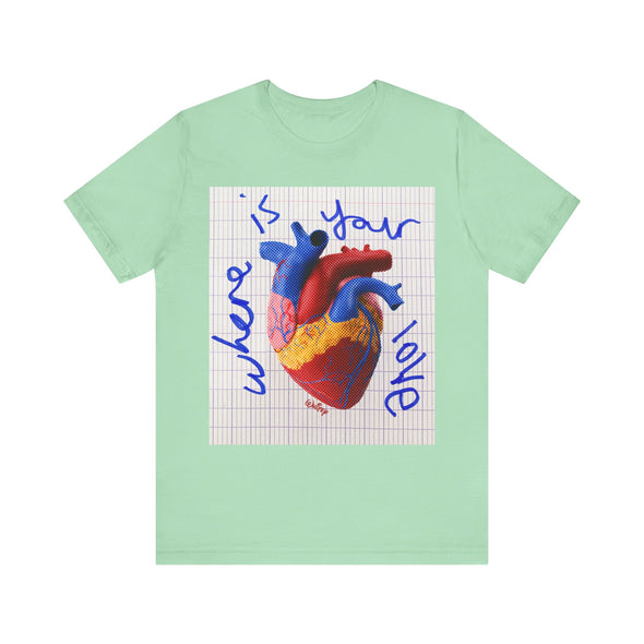 'WHERE IS YOUR LOVE' TEE