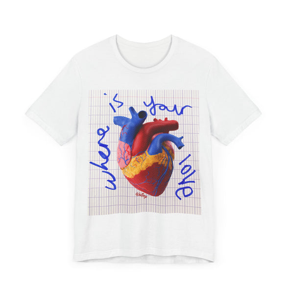 'WHERE IS YOUR LOVE' TEE