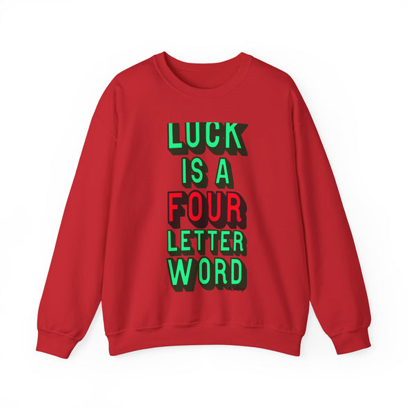 'LUCK IS A FOUR LETTER WORD' - Heavy Sweatshirt