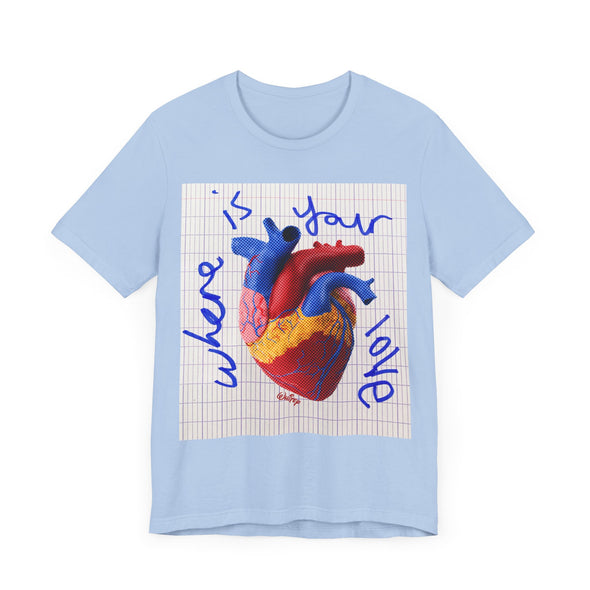 'WHERE IS YOUR LOVE' TEE