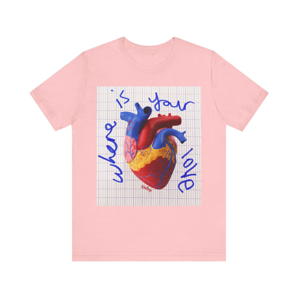 'WHERE IS YOUR LOVE' TEE