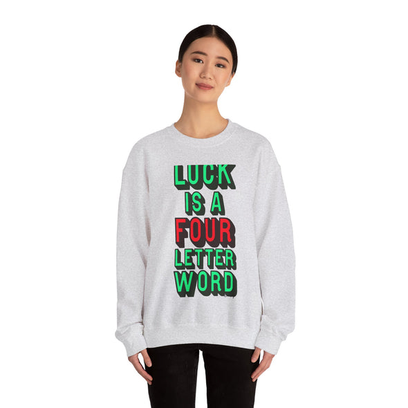 'LUCK IS A FOUR LETTER WORD' - Heavy Sweatshirt