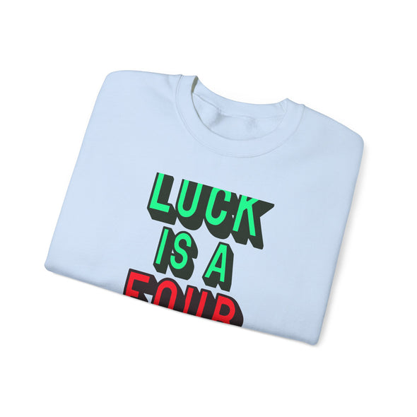 'LUCK IS A FOUR LETTER WORD' - Heavy Sweatshirt