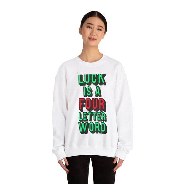 'LUCK IS A FOUR LETTER WORD' - Heavy Sweatshirt