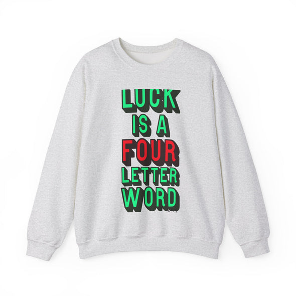 'LUCK IS A FOUR LETTER WORD' - Heavy Sweatshirt