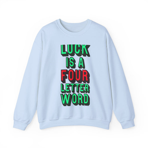 'LUCK IS A FOUR LETTER WORD' - Heavy Sweatshirt