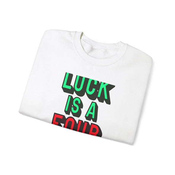 'LUCK IS A FOUR LETTER WORD' - Heavy Sweatshirt