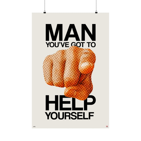 'MAN YOU'VE GOT TO HELP YOURSELF' XXL Wall Print (210gsm)