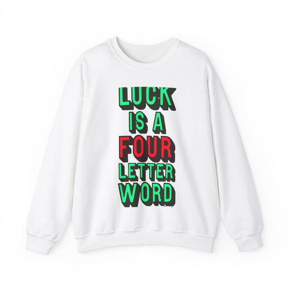 'LUCK IS A FOUR LETTER WORD' - Heavy Sweatshirt