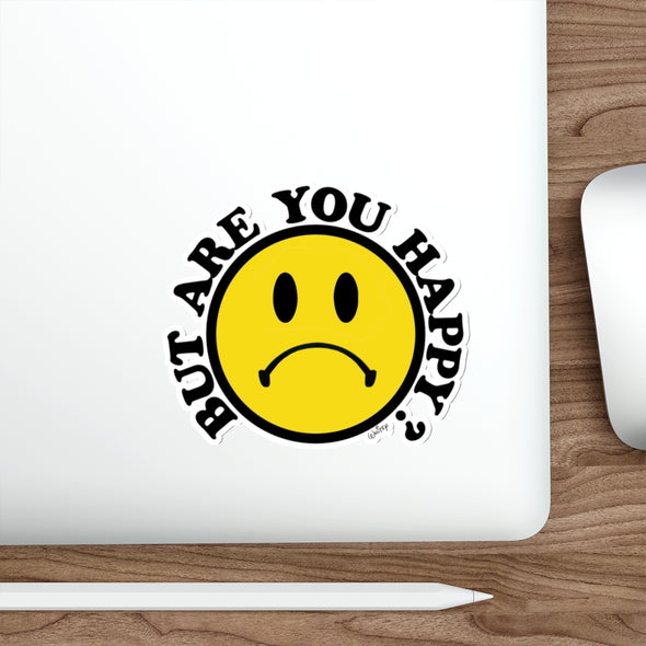 'BUT ARE YOU HAPPY?'  STICKER