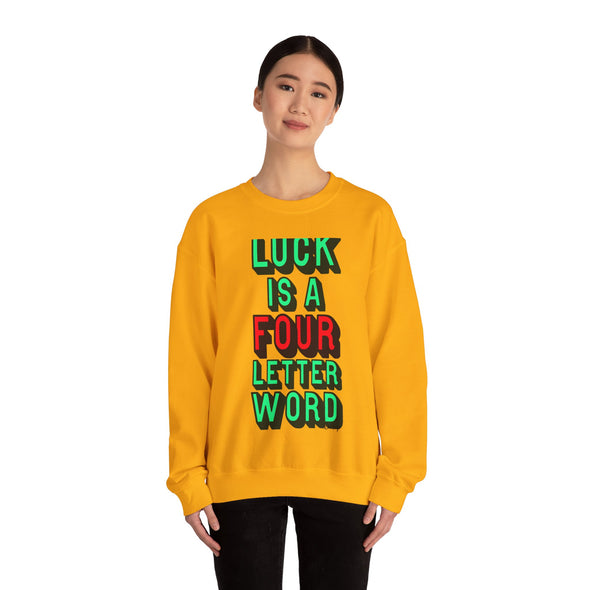 'LUCK IS A FOUR LETTER WORD' - Heavy Sweatshirt