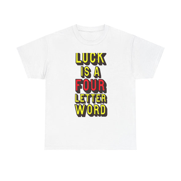 'LUCK IS A FOUR LETTER WORD' LARGE PRINT TEE