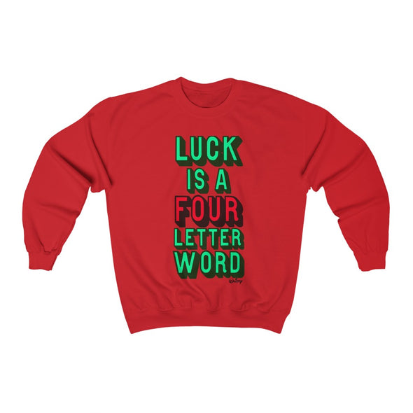 'LUCK IS A FOUR LETTER WORD' - Heavy Sweatshirt