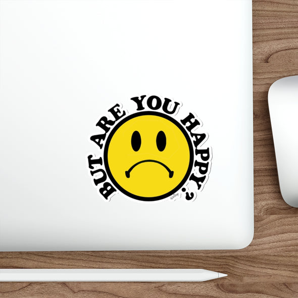 'BUT ARE YOU HAPPY?'  STICKER