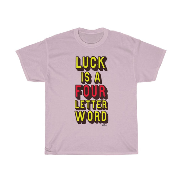 'LUCK IS A FOUR LETTER WORD' LARGE PRINT TEE