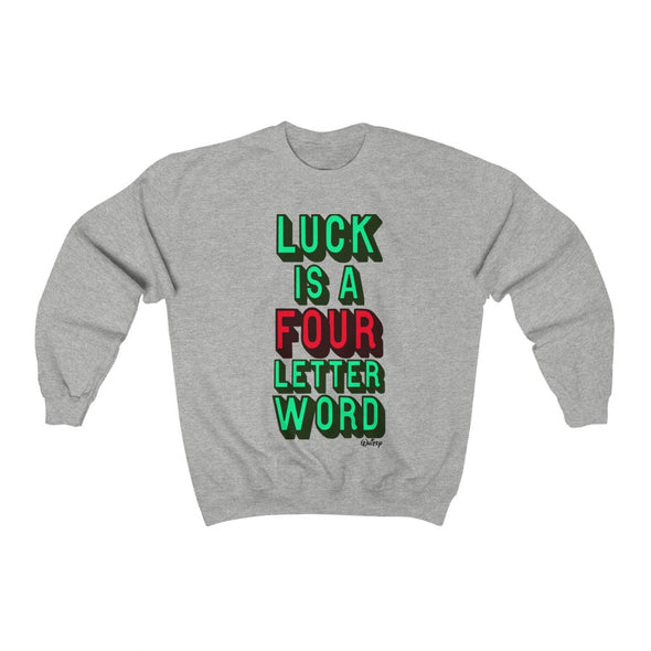 'LUCK IS A FOUR LETTER WORD' - Heavy Sweatshirt