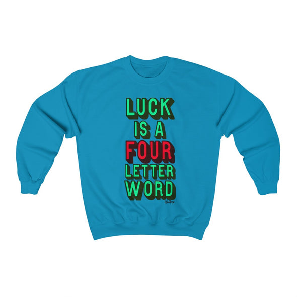 'LUCK IS A FOUR LETTER WORD' - Heavy Sweatshirt