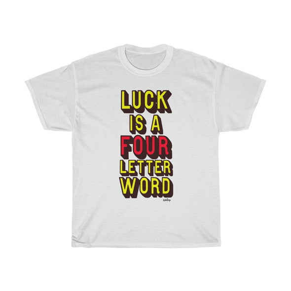 'LUCK IS A FOUR LETTER WORD' LARGE PRINT TEE