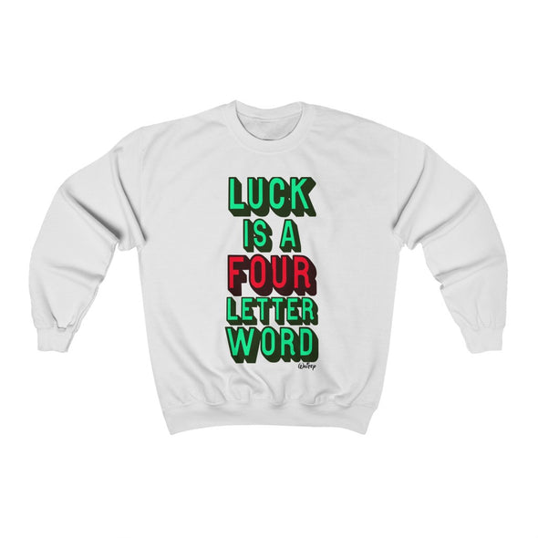 'LUCK IS A FOUR LETTER WORD' - Heavy Sweatshirt