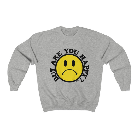 'BUT ARE YOU HAPPY?' WINTER SWEATSHIRT