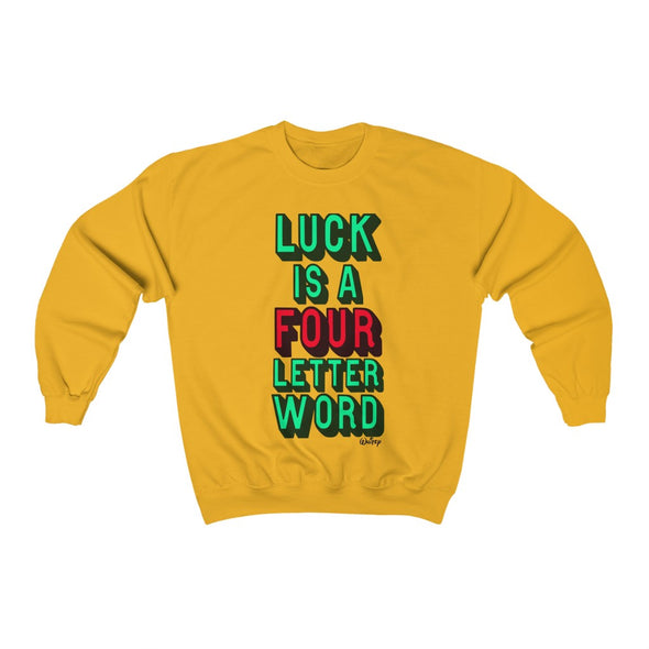 'LUCK IS A FOUR LETTER WORD' - Heavy Sweatshirt