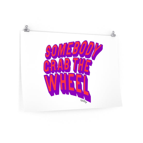 'GRAB THE WHEEL' ULTRA LARGE GRAPHIC POSTER- LIMITED EDITION OF 100