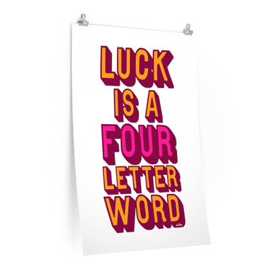 'LUCK IS A FOUR LETTER WORD' - KING SIZED LIMITED EDITION WALL POSTER - EDITION OF 50