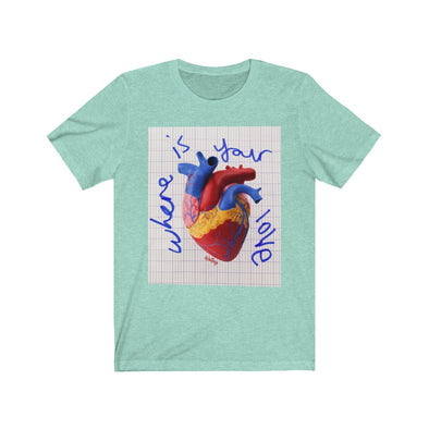 'WHERE IS YOUR LOVE' TEE