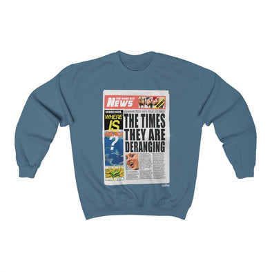 'THE TIMES THEY ARE DERANGING' - HEAVYWEIGHT SWEATSHIRT